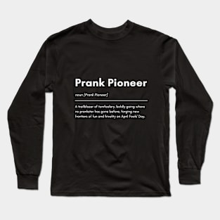 april fool's day Prank Pioneer definition Long Sleeve T-Shirt